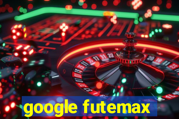 google futemax